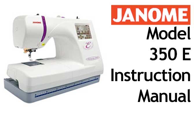 Janome Embroidery Sewing Machine 350e User Instruction Manual